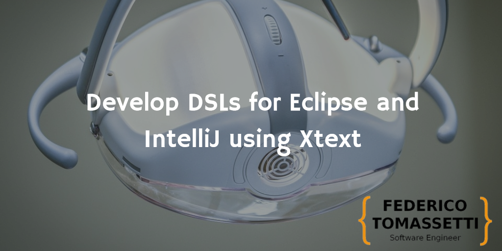 Develop DSLs for Eclipse and IntelliJ using Xtext